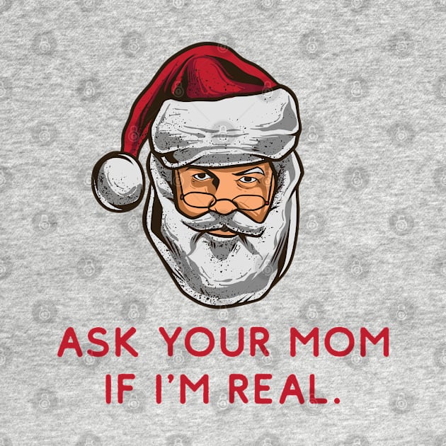 Ask Your Mom If I'm Real - Naughty Santa by HamzaNabil